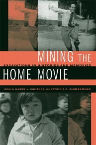 Mining the home movie : excavations in histories and memories
